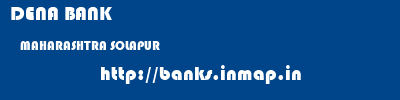 DENA BANK  MAHARASHTRA SOLAPUR    banks information 
